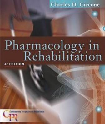 Pharmacology in Rehabilitation 4th Edition Ciccone - Test Bank Pharmacology in Rehabilitation 4th Edition Ciccone - Test Bank