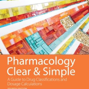 Pharmacology Clear and Simple A Guide to Drug Classifications and Dosage Calculations 4th Edition Watkins - Solution Manual