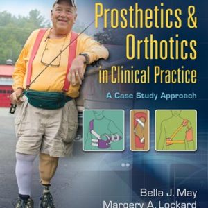 Prosthetics & Orthotics in Clinical Practice: A Case Study Approach 1st Edition May - Test Bank