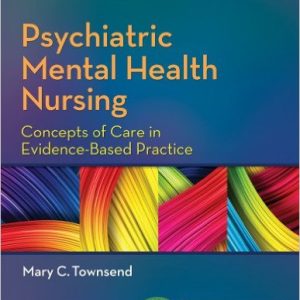 Psychiatric Mental Health Nursing: Concepts of Care in Evidence-Based Practice 8th Edition Townsend - Test Bank
