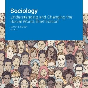 Sociology: Understanding and Changing the Social World, Brief Edition Version 3.0 Barkan - Test Bank