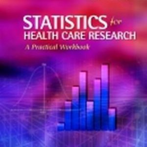 Statistics for Health Care Research A Practical Workbook Grove - Solution Manual